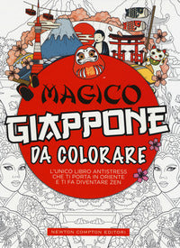 Magico giappone da colorare - l'unico libro antistress che ti porta in oriente 