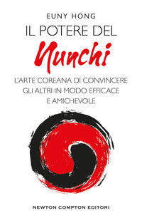 Potere dei nunchi - l'arte coreana di convincere gli altri in modo efficace e amichevole 