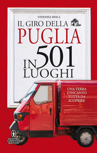 Giro della puglia in 501 luoghi - una terra d'incanto tutta da scoprire 
