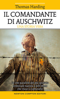 Comandante di auschwitz - una storia vera. le vite parallele del piu' spietato criminale nazista 