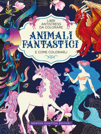 Animali fantastici e come colorarli - libri antistress da colorare 