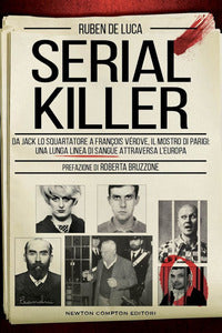 Serial killer - da jack lo squartatore ai mostri di rostov e di foligno una lunga linea di sangue 