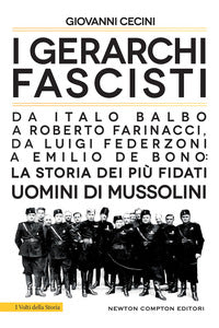 Gerarchi fascisti - da italo balbo a roberto farinacci da luigi federzoni a emilio de bono 