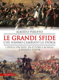 Grandi sfide che hanno cambiato la storia - i duelli decisivi da ettore e achille a hitler e stalin 