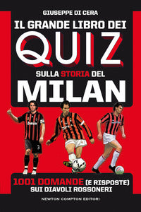 Grande libro dei quiz sulla storia del milan - 1001 domande e risposte sui diavoli rossoneri 
