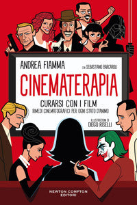 Cinematerapia - curarsi con i film rimedi cinematografici per ogni stato d'animo 