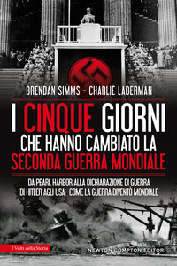 Cinque giorni che hanno cambiato la seconda guerra mondiale - da pearl harbor alla dichiarazione 