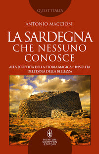 Sardegna che nessuno conosce - alla scoperta della storia magica e insolita dell'isola della 