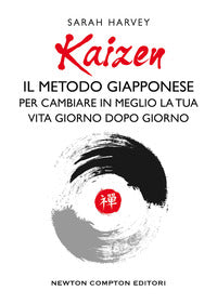Kaizen - il metodo giapponese per cambiare in meglio la tua vita giorno dopo giorno 