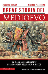 Breve storia del medioevo - un viaggio appassionante alla scoperta dell'epoca di mezzo 