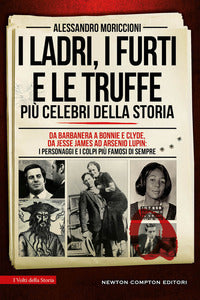 Ladri i furti e le truffe piu' celebri della storia - da barbanera a bonnie e clyde da jesse james 
