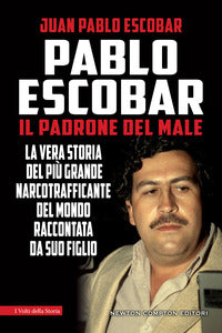 Pablo escobar. il padrone del male 