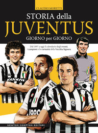 Storia della juventus giorno per giorno - dal 1897 a oggi il calendario degli eventi i campioni 