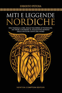 Miti e leggende nordiche dal valhalla a hel dalle valchirie ai vichinghi da thor a sigfrido 