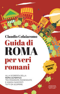 Guida di roma per veri romani - alla scoperta della roma autentica tra panorami passeggiate e 