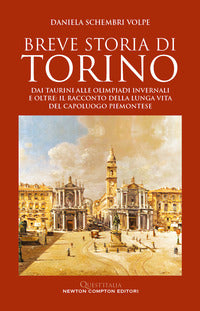 Breve storia di torino - dai taurini alle olimpiadi invernali e oltre 
