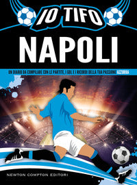 Io tifo napoli - un diario da compilare con le partite i gol e i ricordi della tua passione azzurra 