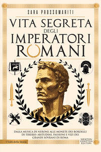 Vita segreta degli imperatori romani - dalla musica di nerone alle monete dei bordelli di tiberio 
