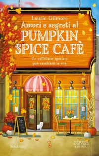 Amori e segreti al pumpkin spice cafe' - un caffellatte speziato puo' cambiarti la vita 