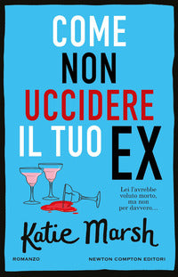 Come non uccidere il tuo ex 