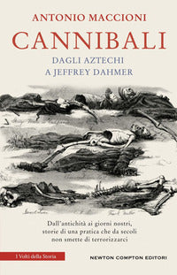 Cannibali - dagli aztechi a jeffrey dahmer 