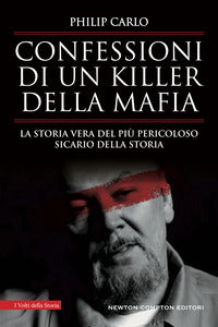 Confessioni di un killer della mafia - la storia vera del piu' pericoloso sicario della storia 