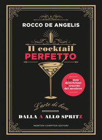 Cocktail perfetto - l'arte di bere dalla a allo spritz 