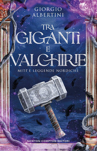 Tra giganti e valchirie - miti e leggende nordiche 
