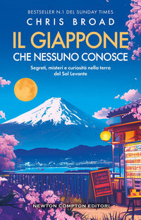 Giappone che nessuno conosce - segreti misteri e curiosita' nella terra del sol levante 
