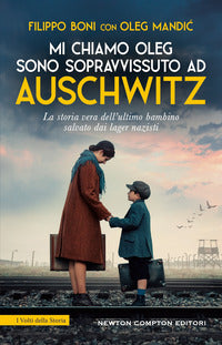 Mi chiamo oleg - sono sopravvissuto ad auschwitz 