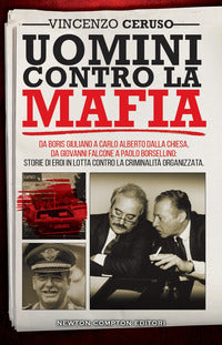 Uomini contro la mafia - da boris giuliano a carlo alberto dalla chiesa da giovanni falcone a paolo 