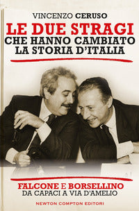 Due stragi che hanno cambiato la storia d'italia - falcone e borsellino da capaci a via d'amelio 