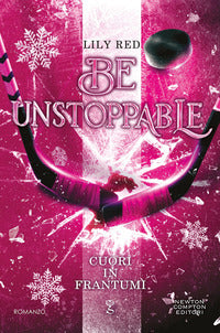 Be unstoppable cuori in frantumi 