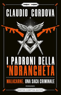 Padroni della ndrangheta - malacarne una saga criminale 