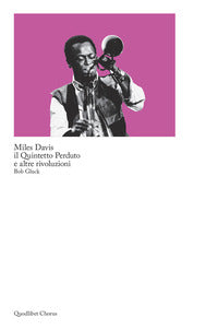 Miles davis il quintetto perduto e altre rivoluzioni 