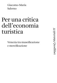 Per una critica dell'economia turistica - venezia tra museificazione e mercificazione 