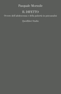 Difetto - ovvero dell'adolescenza e della puberta' in psicoanalisi 