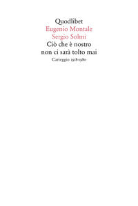 Cio' che e' nostro non ci sara' tolto mai - carteggio 1918 - 1980