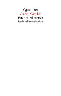 Estetica ed erotica - saggio sull'immaginazione 