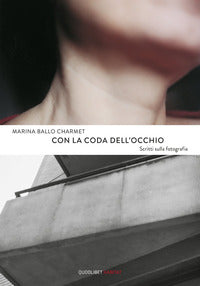 Con la coda dell'occhio - scritti sulla fotografia 
