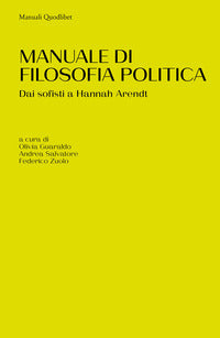 Manuale di filosofia politica - dai sofisti a hannah arendt 