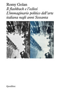 Flashback e l'eclissi - l'immaginario politico dell'arte italiana negli anni sessanta 