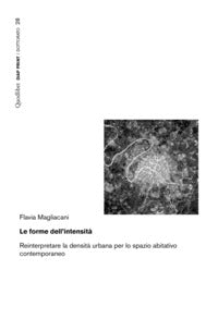 Forme dell'intensita - reinterpretare la densita urbana per lo spazio abitativo contemporaneo 