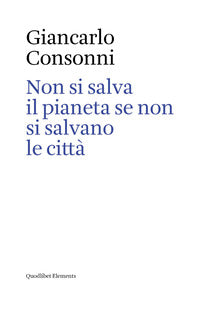 Non si salva il pianeta se non si salvano le citta' 