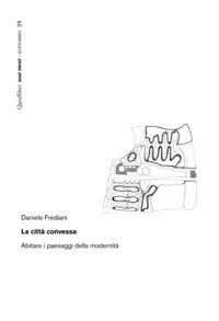 Citta' convessa - abitare i paesaggi della modernita' 