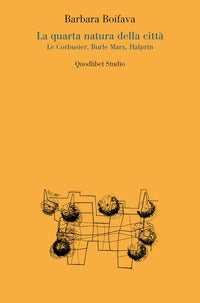 Quarta natura della citta' - le corbusier burle marx halprin 