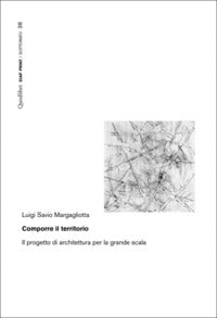 Comporre il territorio - il progetto di architettura per la grande scala 