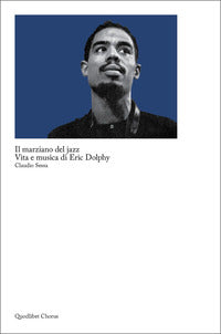 Marziano del jazz - vita e musica di eric dolphy 