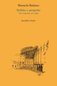 Delitto e progetto - tre concorsi tre citta' 