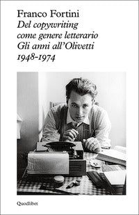 Del copywriting come genere letterario gli anni all'olivetti 1948 - 1974 